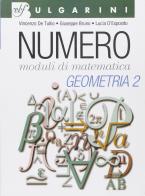 Numero. Moduli di matematica. Geometria. Per le Scuole superiori vol.2 di Vincenzo De Tullio, G. Bruno, L. D'Esposito edito da Bulgarini