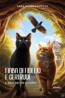 Fiaba di Fidelio e Gertrude. L'eco di un sogno di Sara Novello Pinto edito da Gruppo Albatros Il Filo