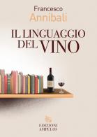Il linguaggio del vino di Francesco Annibali edito da Ampelos