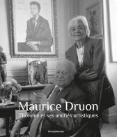 Maurice Druon. L'homme et ses amitiés artistiques. Ediz. illustrata edito da Silvana