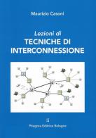 Lezioni di tecniche di interconnessione di Maurizio Casoni edito da Pitagora