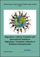 Migrations, cultural transfers and international relations. Ediz. inglese e francese edito da Unicopli