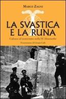 La svastica e la runa. Cultura ed esoterismo nella SS Ahnenerbe di Marco Zagni edito da Ugo Mursia Editore