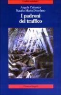 I padroni del traffico di Angela Cattaneo, Natalia M. Distefano edito da Franco Angeli