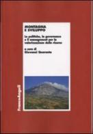 Montagna e sviluppo. Le politiche, la governance e il management per la valorizzazione delle risorse edito da Franco Angeli