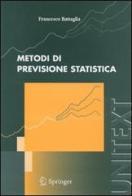 Metodi di previsione statistica di Francesco Battaglia edito da Springer Verlag