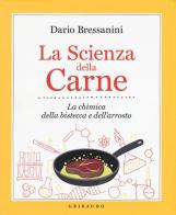 La scienza della carne. La chimica della bistecca e dell'arrosto di Dario Bressanini edito da Gribaudo