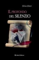 Il profondo del silenzio di Silvia Gheti edito da Aletti