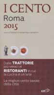 I cento di Roma 2015. I 45 migliori ristoranti e le 45 migliori trattorie + 10 etnici edito da EDT