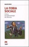 La fobia sociale. Clinica ed epidemiologia del disturbo di Mauro Bruni edito da Armando Editore