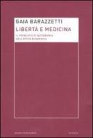 Libertà e medicina. Il principio di autonomia nell'etica biomedica di Gaia Barazzetti edito da Mondadori Bruno