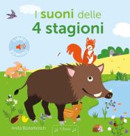 I suoni delle 4 stagioni. Ediz. a colori di Anita Bijsterbosch edito da Clavis