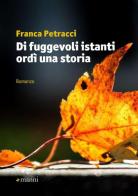 Di fuggevoli istanti ordì una storia di Franca Petracci edito da Manni