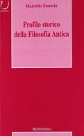Profilo storico della filosofia antica di Marcello Zanatta edito da Rubbettino
