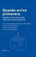 Quando arriva primavera. Biografie e storie di comunità negli Appennini del doposisma edito da Affinità Elettive Edizioni