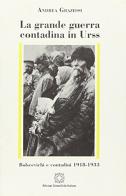 La grande guerra contadina in Urss. Bolscevichi e contadini (1918-1933) di Andrea Graziosi edito da Edizioni Scientifiche Italiane