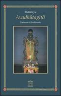 Avadhutagita. Il canto del liberato con commento di Bodhananda. Testo sanscrito a fronte di Mahatma Dattatreya, Bodhananda edito da I Pitagorici