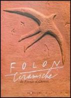 Folon. Ceramiche. Da Firenze al Chianti di Jean-Michel Folon, Marilena Pasquali edito da Noedizioni