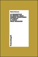 Le prospettive di crescita delle energie rinnovabili in Puglia: il parco delle biomasse di Nicola Marrone edito da Franco Angeli