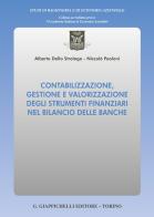 Contabilizzazione, gestione e valorizzazione degli strumenti finanziari nel bilancio delle banche di Niccolo' Paoloni, Alberto Dello Strologo edito da Giappichelli