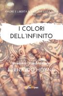 I colori dell'infinito di Bernardo Hoyng edito da Youcanprint