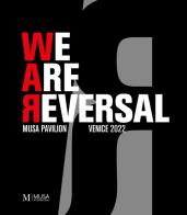 We are reversal. Musa pavilion. Venice 2022. Ediz. illustrata edito da Musa International