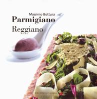 Parmigiano reggiano di Massimo Bottura edito da Bibliotheca Culinaria