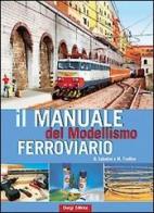 Il manuale del modellismo ferroviario di Benedetto Sabatini, Markus Tiedkte edito da Duegi