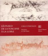 Léonard de la Toscane à la Loire. Ediz. francese di Carlo Starnazzi edito da CB Edizioni