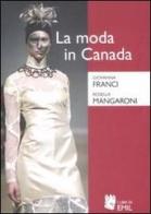 La moda in Canada. Patrimonio etnico e identità nazionale di Giovanna Franci, Rosella Mangaroni edito da I Libri di Emil