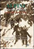 Alpini. Le grandi battaglie. Storia delle Penne nere vol.3 di Stefano Gambarotto, Enzo Raffaelli edito da Finegil Editoriale