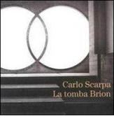 Carlo Scarpa. La tomba di Brion edito da Faenza Scientifics