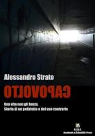 Capovolto. Una vita non gli basta. Storia di un poliziotto e del suo contrario di Alessandro Strato edito da S.E.Ri.S