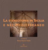 Le stereotomia in Sicilia e nel Mediterraneo. Guida al museo di Palazzo La Rocca a Ragusa Ibla edito da Caracol