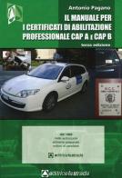 Il manuale per i certificati di abilitazione professionale CAP A e CAP B di Antonio Pagano edito da Editricelastrada