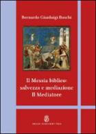 Il Messia biblico: salvezza e mediazione. Il mediatore di Bernardo Gianluigi Boschi edito da Angelicum University Press