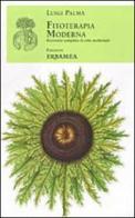 Fitoterapia moderna. Ricettario completo di erbe medicinali (rist. anast. Torino, 1985) di Luigi Palma edito da Edizioni Erbamea