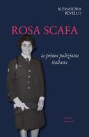 Rosa Scafa. La prima poliziotta italiana di Alessandra Revello edito da Licosia