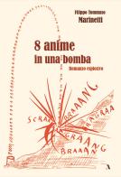 8 anime in una bomba di Filippo Tommaso Marinetti edito da Adler