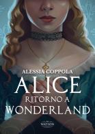 Alice. Ritorno a Wonderland di Alessia Coppola edito da Watson