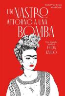 Un nastro attorno a una bomba. Una biografia tessile di Frida Kalho. Ediz. illustrata di Rachel Viné-Krupa edito da WoM Edizioni
