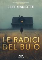 Le radici del buio di Jeff Mariotte edito da La Corte Editore