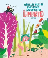 Quella volta che sono diventata un lombrico. Ediz. illustrata di Ana Gómez edito da Nube Ocho