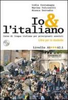 Io e l'italiano. Corso di lingua italiana per principianti assoluti. Con CD Audio di Lidia Costamagna, Marina Falcinelli, Bianca Servadio edito da Le Monnier