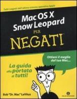 Mac OS X Snow Leopard per negati di Bob Levitus edito da Mondadori