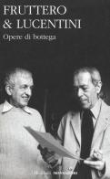 Opere di bottega di Carlo Fruttero, Franco Lucentini edito da Mondadori