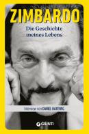 Die geschichte meines lebens di Daniel Hartwig, Philip Zimbardo edito da Giunti Editore