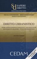 Diritto urbanistico. Legislazione nazionale e regionale. Piani regolatori. Procedimento ablatorio. Tutela giurisprudenziale di Nicola Centofanti, Mirco Favagrossa, Paolo Centofanti edito da CEDAM