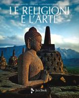 Le religioni e l'arte di Julien Ries, Michel Delahoutre, Jean Varenne edito da Jaca Book