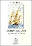 Passeggeri delle Indie. I viaggi transatlantici del XVI secolo di José L. Martínez edito da Marietti